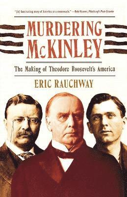Eric Rauchway - Murdering McKinley, Häftad
