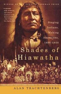 bokomslag Shades of Hiawatha: Staging Indians, Making Americans, 1880-1930