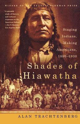 bokomslag Shades of Hiawatha: Staging Indians, Making Americans, 1880-1930