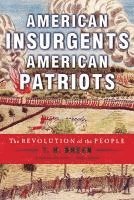 bokomslag American Insurgents, American Patriots