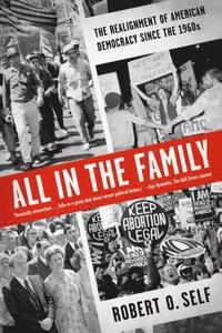 bokomslag All in the Family: The Realignment of American Democracy Since the 1960s