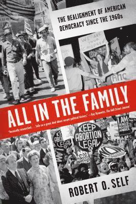 Robert O. Self, Robert O Self - All in the Family: The Realignment of American Democracy Since the 1960s, Häftad