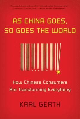 Karl Gerth - As China Goes, So Goes the World, Häftad