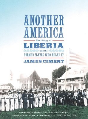 James Ciment, JAMES CIMENT - Another America: The Story of Liberia and the Former Slaves Who R, Häftad