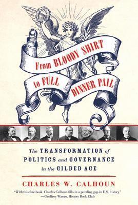 Charles W Calhoun - From Bloody Shirt to Full Dinner Pail, Häftad
