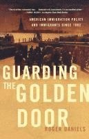 Roger Daniels - Guarding the Golden Door, Häftad