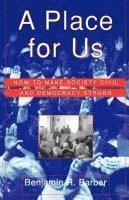 Benjamin R. Barber, Benjamin Barber - A Place for Us: How to Make Society Civil and Democracy Strong, Häftad
