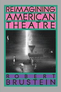 bokomslag Reimagining American Theatre