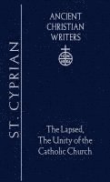 bokomslag St. Cyprian: The Lapsed, The Unity of the Catholic Church ACW #25