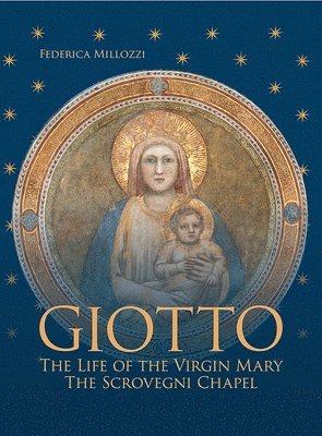 bokomslag Giotto: The Life of the Virgin Mary - The Scrovegni Chapel