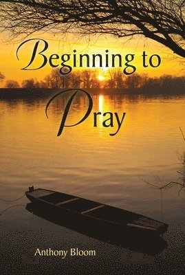 Anthony Bloom - Beginning to Pray, Häftad