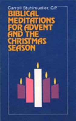 Carroll Stuhlmueller CP, SVD, Carroll Stuhlmueller - Biblical Meditations for Advent and the Christmas Season, Häftad