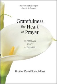 bokomslag Gratefulness, the Heart of Prayer
