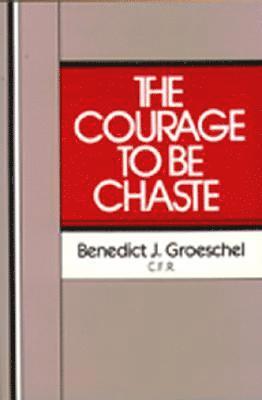 Benedict J. Groeschel, Benedict J Groeschel - Courage to Be Chaste, Häftad