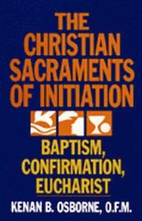 bokomslag The Christian Sacraments of Initiation