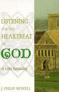 J. Philip Newell - Listening for the Heartbeat of God: A Celtic Spirituality, Häftad