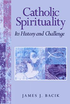 Catholic Spirituality, Its History and Challenge 1