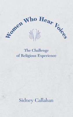 Sidney Callahan - Women Who Hear Voices, Häftad