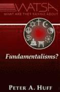 Peter A. Huff, Peter A Huff - What are They Saying About Fundamentalisms?, Häftad