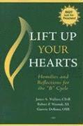 James A. Wallace, Robert P. Waznak - Lift Up Your Hearts: Homilies and Reflections for the "b" Cycle, Häftad