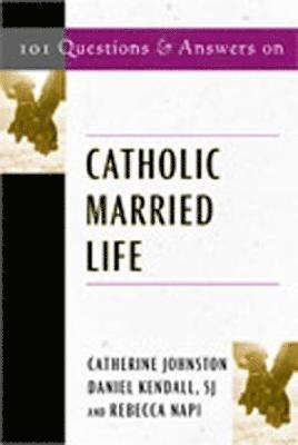 Catherine Johnston, Daniel Kendall, Rebecca Nappi - 101 Questions & Answers on Catholic Married Life, Häftad