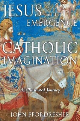 bokomslag Jesus and the Emergence of a Catholic Imagination