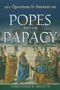 bokomslag 101 Questions & Answers on Popes and the Papacy