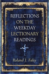 bokomslag Reflections on the Weekday Lectionary Readings