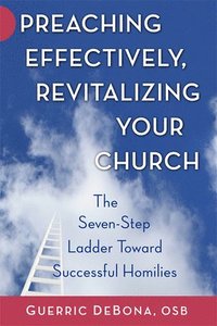 bokomslag Preaching Effectively, Revitalizing Your Church: The Seven-Step Ladder Toward Successful Homilies