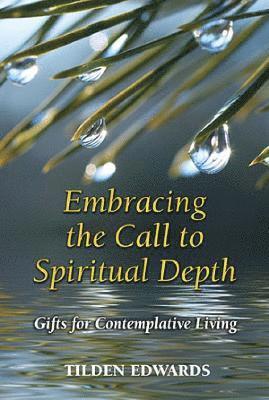 Tilden Edwards - Embracing the Call to Spiritual Depth, Häftad. Tillgänglighet: Lägg i varukorg