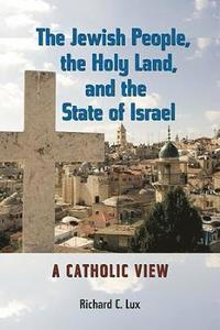 bokomslag The Jewish People, the Holy Land, and the State of Israel