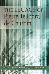 bokomslag The Legacy of Pierre Teilhard de Chardin