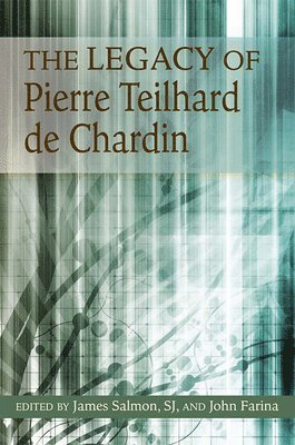 The Legacy of Pierre Teilhard de Chardin 1
