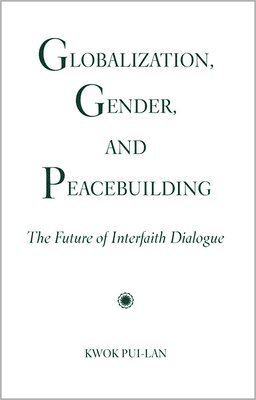 Kwok Pui-lan, Kwok Pui-Lan - Globalization, Gender, and Peacebuilding, Häftad