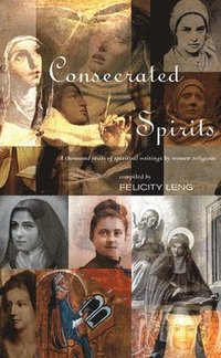 bokomslag Consecrated Spirits: A Thousand Years of Spiritual Writings by Women Religious