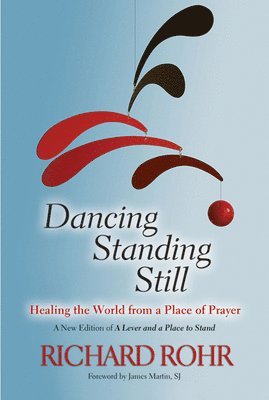 Richard Rohr - Dancing Standing Still, Häftad