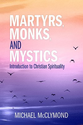 Martyrs, Monks, and Mystics 1