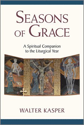 Walter Kasper - Seasons of Grace, Häftad