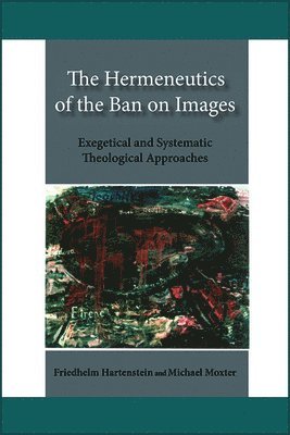 Friedhelm Hartenstein, Michael Moxter, Friedhelm, Hartenstein - Hermeneutics of the Ban on Images, Häftad
