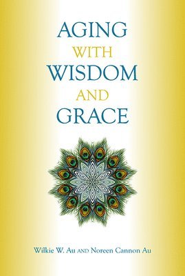 bokomslag Aging with Wisdom and Grace