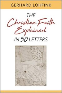 bokomslag The Christian Faith Explained in 50 Letters