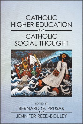 Bernard G. Prusak, Jennifer Reed-Bouley - Catholic Higher Education and Catholic Social Thought, Häftad
