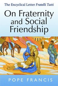 bokomslag On Fraternity and Social Friendship: The Encyclical Letter Fratelli Tutti