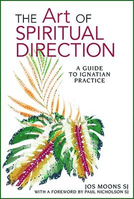 bokomslag The Art of Spiritual Direction: A Guide to Ignatian Practice