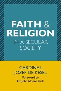 bokomslag Faith and Religion in a Secular Society