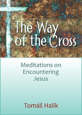 Tomas Halík - Way of the Cross, Häftad
