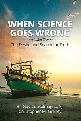 Guy Consolmagno, Christopher M. Graney, SJ Consolmagno, Guy, Christopher M Graney - When Science Goes Wrong, Häftad
