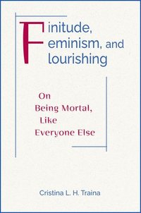 bokomslag Finitude, Feminism, and Flourishing