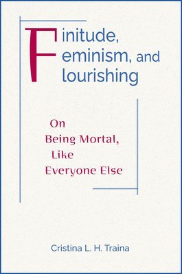 bokomslag Finitude, Feminism, and Flourishing