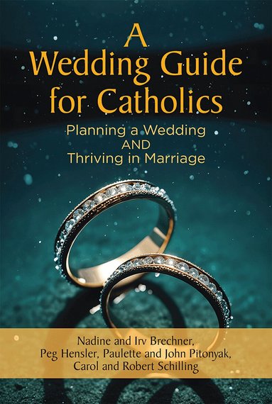 Nadine Brechner, Irv Brechner, Paulette Pitonyak, John Pitonyak, Carol Schilling, Robert Schilling - Wedding Guide for Catholics, Häftad